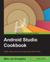 Android Studio Cookbook Design Test And Debug Your Apps Using Android Studio Mike Van Drongelen