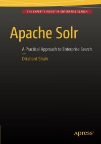 Apache Solr A Practical Approach To Enterprise Search Dikshant Shahi