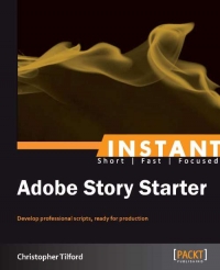 Adobe Story Starter Develop Professional Scripts Ready For Production Christopher Tilford