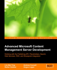 Advanced Microsoft Content Management Server Development Working With The Publishing Api Placeholders Search Web Services Rss And Sharepoint Integration Andrew Connell
