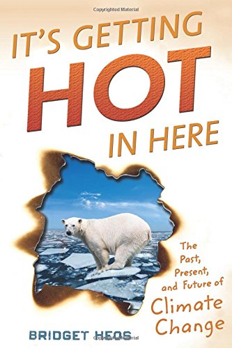 Its Getting Hot In Here The Past Present And Future Of Climate Change Bridget Heos