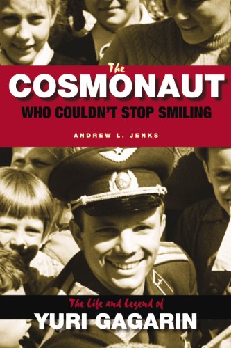 The Cosmonaut Who Couldnt Stop Smiling The Life And Legend Of Yuri Gagarin Jenks