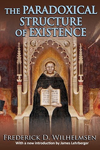 The Paradoxical Structure Of Existence Frederick D Wilhelmsen