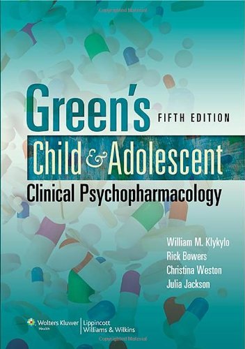 Greens Child And Adolescent Clinical Psychopharmacology Fifth William Klykylo