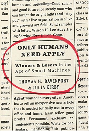 Only Humans Need Apply Winners And Losers In The Age Of Smart Machines Thomas H Davenport