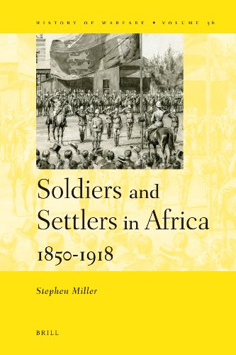 Soldiers And Settlers In Africa 18501918 Stephen M Miller