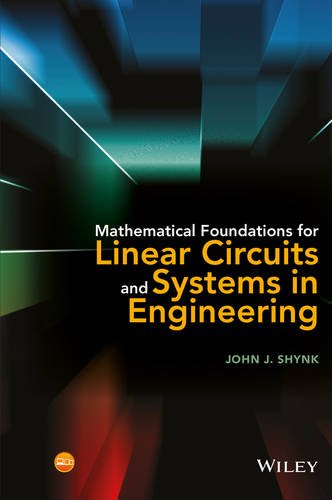 Mathematical Foundations For Linear Circuits And Systems In Engineering 1st John J Shynk