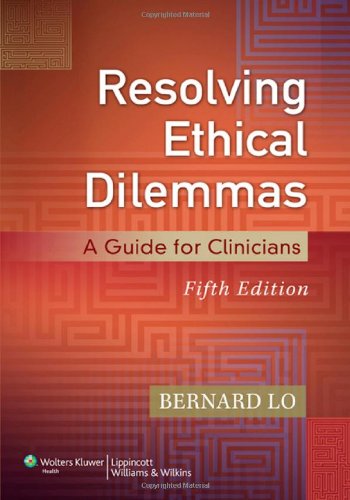 Resolving Ethical Dilemmas A Guide For Clinicians 5th Edition Bernard Lo