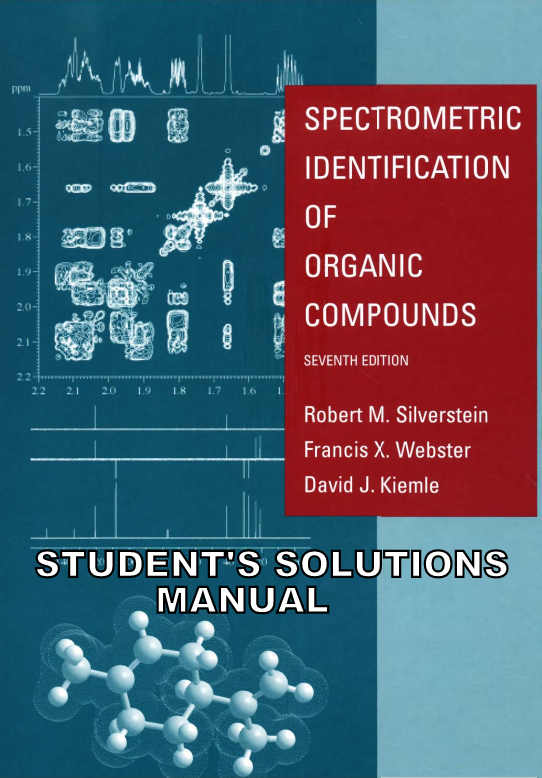 Solutions Manual For Spectrometric Identification Of Organic Compounds 7th Edition Robert M Silverstein