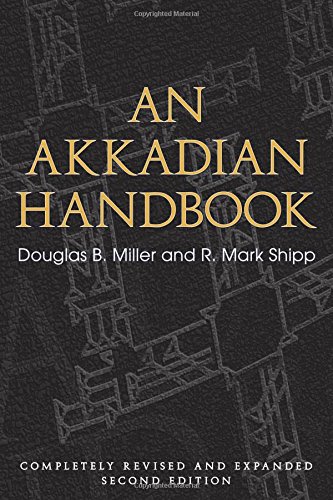 An Akkadian Handbook Helps Paradigms Glossary Logograms And Sign List 2nd Revised Edition Douglas B Miller