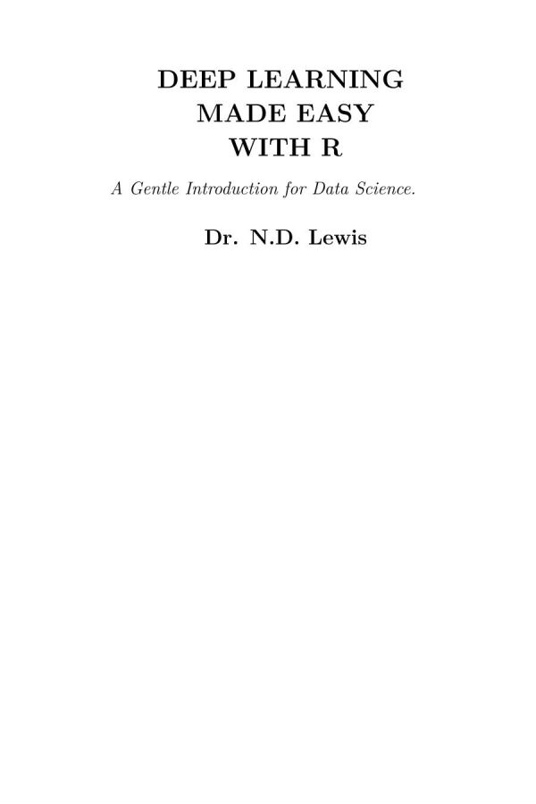Deep Learning Made Easy With R A Gentle Introduction For Data Science Nd Lewis