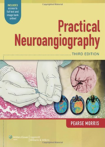 Practical Neuroangiography Third P Pearse Morris Mb Bch