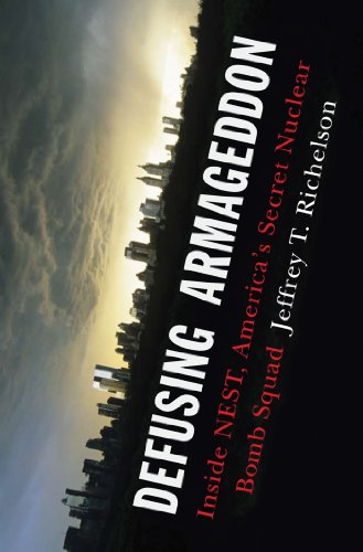 Defusing Armageddon Inside Nest Americas Secret Nuclear Bomb Squad 1st Edition Jeffrey T Richelson
