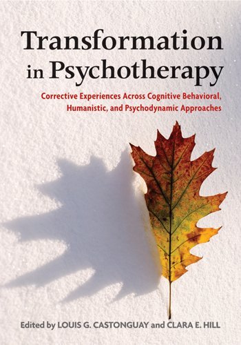 Transformation In Psychotherapy Corrective Experiences Across Cognitive Behavioral Humanistic And Psychodynamic Approaches 1st Edition Louis G Castonguay