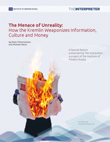 The Menace Of Unreality How The Kremlin Weaponizes Information Culture And Money Peter Pomerantsev