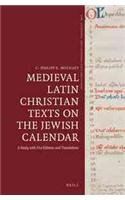 Medieval Latin Christian Texts On The Jewish Calendar A Study With Five Editions And Translations C Philipp E Nothaft