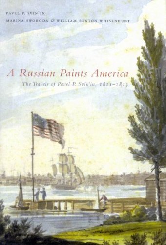 A Russian Paints America The Travels Of Pavel P Svinin 18111813 Pavel P Svinin