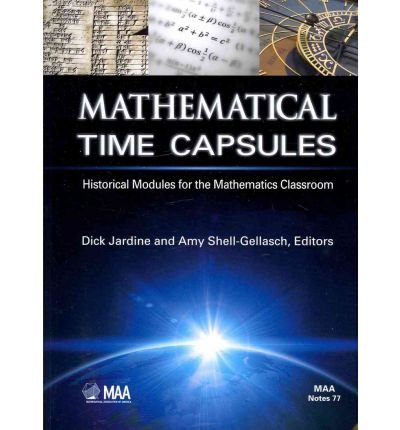 Mathematical Time Capsules Historical Modules For The Mathematics Classroom Dick Jardine