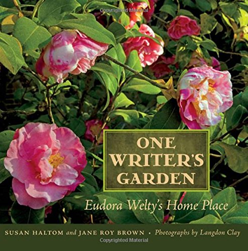 One Writers Garden Eudora Weltys Home Place 1st Edition Susan Haltom