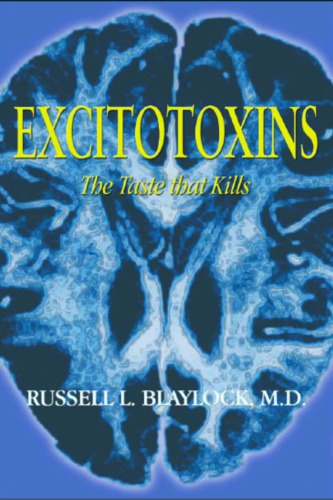 Excitotoxins The Taste That Kills Russell Blaylock
