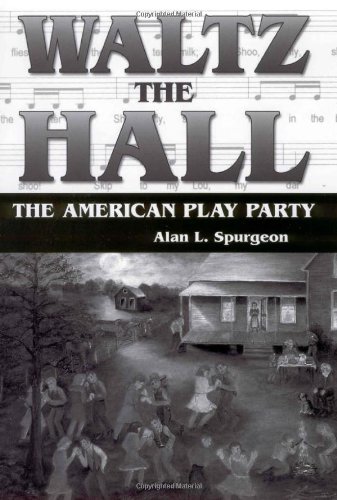 Waltz The Hall The American Play Party Alan L Spurgeon