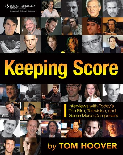 Keeping Score Interviews With Todays Top Film Television And Game Music Composers 1st Edition Tom Hoover