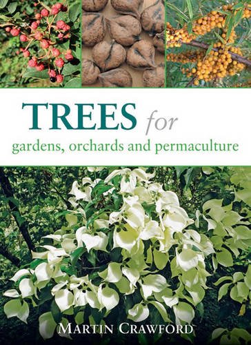 Trees For Gardens Orchards And Permaculture Martin Crawford