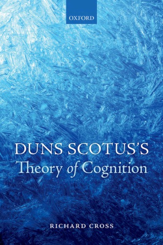 Duns Scotuss Theory Of Cognition Richard Cross