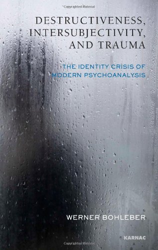 Destructiveness Intersubjectivity And Trauma The Identity Crisis Of Modern Psychoanalysis Werner Bohleber