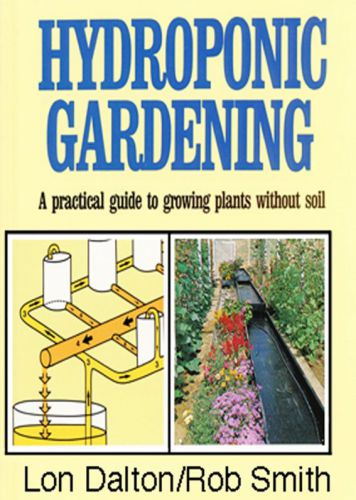 Hydroponic Gardening A Practical Guide To Growing Plants Without Soil Rob Smith