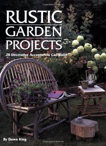 Rustic Garden Projects 28 Decorative Accents You Can Build First Dawn King