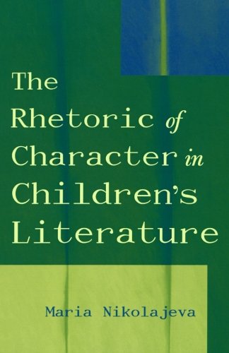 The Rhetoric Of Character In Childrens Literature Maria Nikolajeva