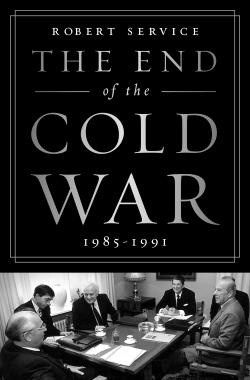 The End Of The Cold War 19851991 Robert Service