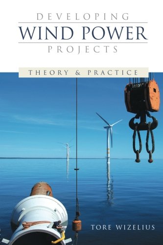 Developing Wind Power Projects Theory And Practice Tore Wizelius
