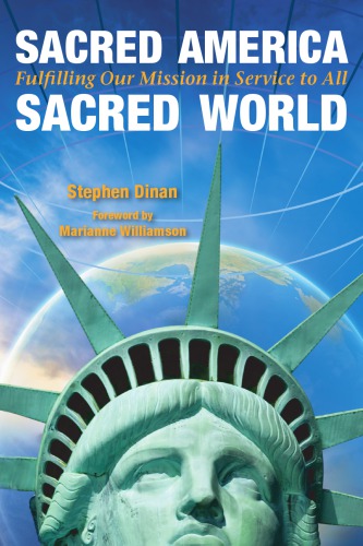 Sacred America Sacred World Fulfilling Our Mission In Service To All Dinan