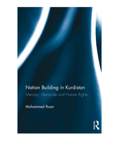 Nation Building In Kurdistan Memory Genocide And Human Rights Mohammed Ihsan