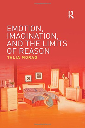 Emotion Imagination And The Limits Of Reason Talia Morag
