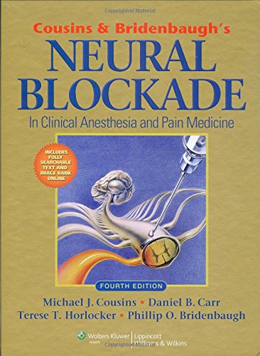 Cousins And Bridenbaughs Neural Blockade In Clinical Anesthesia And Pain Medicine 4th Michael J Cousins