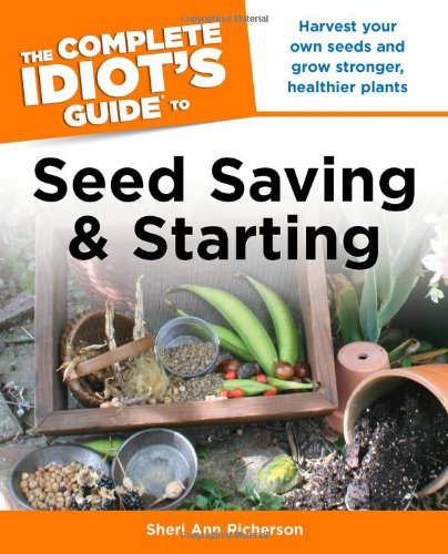 The Complete Idiots Guide To Seed Saving And Starting Original Sheri Ann Richerson