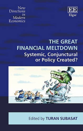 The Great Financial Meltdown Systemic Conjunctural Or Policycreated Turan Subasat Ed
