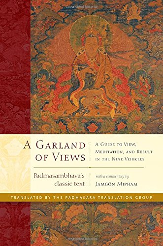 A Garland Of Views A Guide To View Meditation And Result In The Nine Vehicles Padmasambhava