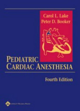 Pediatric Cardiac Anesthesia 4th Edition Carol L Lake Peter D Booker