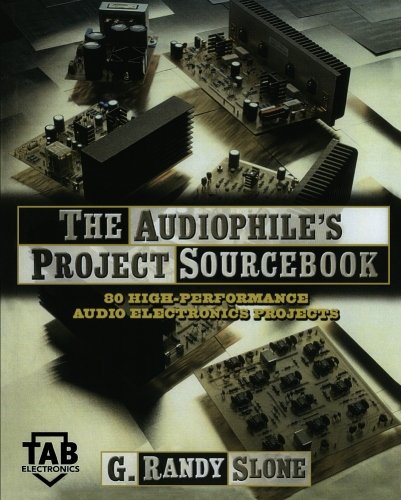 The Audiophiles Project Sourcebook 80 Highperformance Audio Electronics Projects 1st Edition G Randy Slone