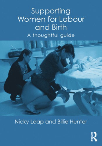 Supporting Women For Labour And Birth A Thoughtful Guide Nicky Leap Billie Hunter