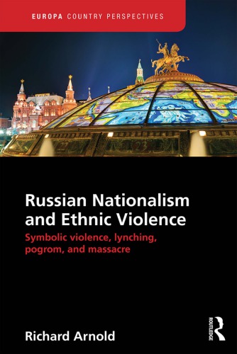 Russian Nationalism And Ethnic Violence Symbolic Violence Lynching Pogrom And Massacre Richard Arnold