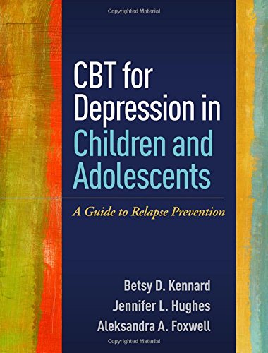 Cbt For Depression In Children And Adolescents A Guide To Relapse Prevention 1st Edition Betsy D Kennard