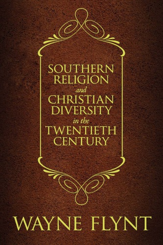 Southern Religion And Christian Diversity In The Twentieth Century Wayne Flynt