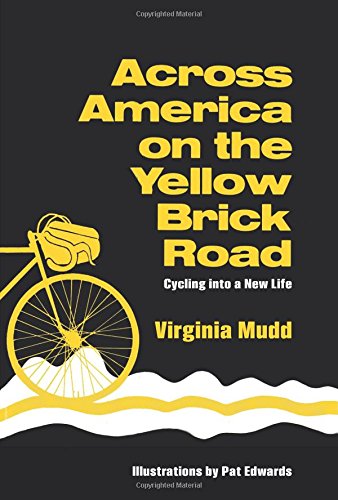 Across America On The Yellow Brick Road Cycling Into A New Life Virginia Mudd