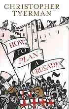 How To Plan A Crusade Reason And Religious War In The High Middle Ages Christopher Tyerman