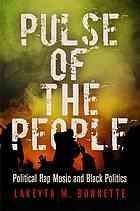 Pulse Of The People Political Rap Music And Black Politics Bonnette